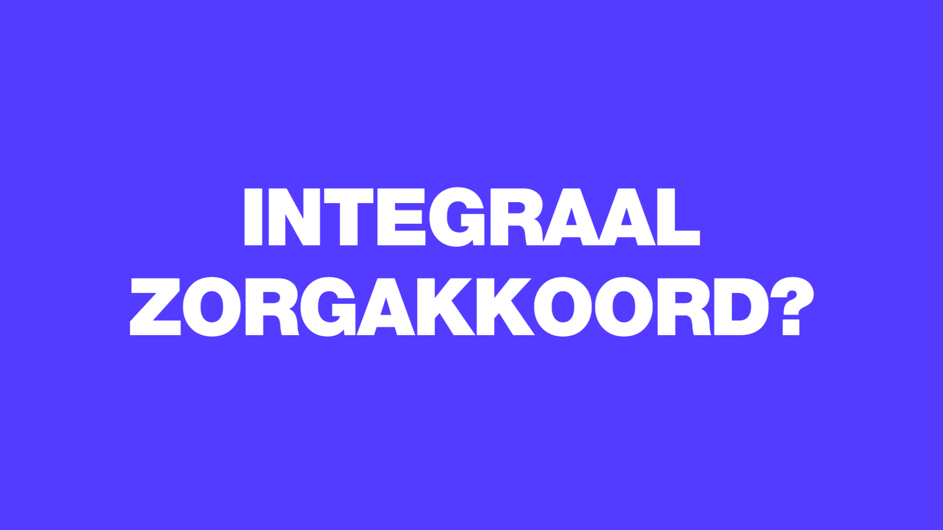integraal zorgakkoord!